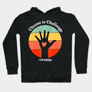 International Womens Day Iwd 2021 Choose To Challenge Hoodie